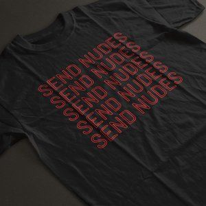 Send Nudes Funny Shirt ,Boyfriend gift shirt, Black Shirt